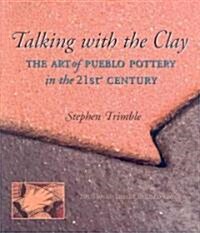 Talking with the Clay: The Art of Pueblo Pottery in the 21st Century, 20th Anniversary Revised Edition (Paperback, 20, Anniversary)