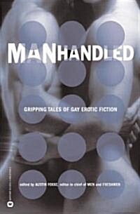Manhandled: Gripping Tales of Gay Erotic Fiction (Paperback)