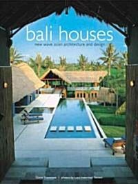Bali Houses: New Wave Asian Architecture and Design (Hardcover)