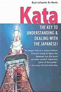 Kata: The Key to Understanding & Dealing with the Japanese! (Paperback, Original)