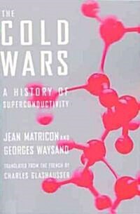 The Cold Wars: A History of Superconductivity (Paperback)