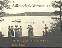 Adirondack Vernacular: The Photography of Henry M. Beach (Hardcover)