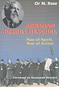 Abraham Joshua Heschel: Man of Spirit, Man of Action (Paperback)