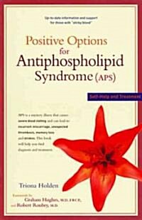 Positive Options for Antiphospholipid Syndrome (Aps): Self-Help and Treatment (Paperback)