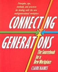 Connecting Generations: The Sourcebook for a New Workplace (Paperback)