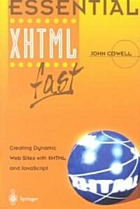 Essential XHTML Fast : Creating Dynamic Web Sites with XHTML and JavaScript (Paperback, Softcover reprint of the original 1st ed. 2003)