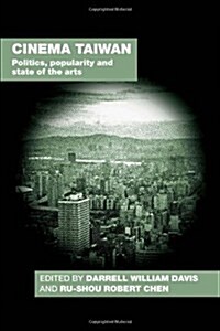 Cinema Taiwan : Politics, Popularity and State of the Arts (Paperback)