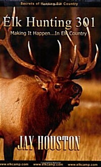 Elk Hunting 301 (Paperback, 1st)