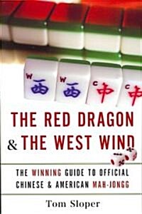 The Red Dragon & the West Wind: The Winning Guide to Official Chinese & American Mah-Jongg (Paperback)