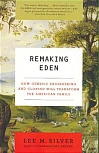 Remaking Eden: How Genetic Engineering and Cloning Will Transform the American Family (Paperback)