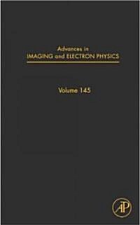Advances in Imaging and Electron Physics: Volume 145 (Hardcover)