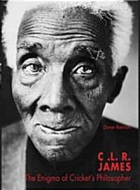C.L.R. James : Crickets Philosopher King (Hardcover)