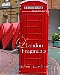 London Fragments : A Literary Expedition (Hardcover)