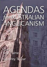 Agendas for Australian Anglicanism: Essays in Honour of Bruce Kaye (Paperback)