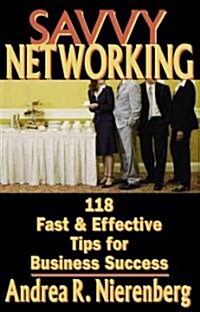 Savvy Networking: 118 Fast & Effective Tips for Business Success (Hardcover)