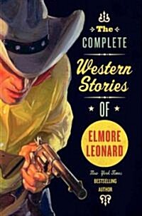 The Complete Western Stories of Elmore Leonard (Paperback, Reprint)