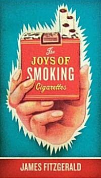 The Joys of Smoking Cigarettes (Revised) (Paperback, Revised)