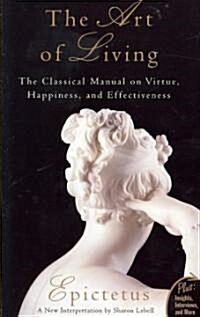 Art of Living: The Classical Mannual on Virtue, Happiness, and Effectiveness (Paperback)