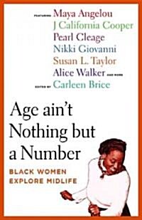 Age Aint Nothing But a Number: Black Women Explore Midlife (Paperback)