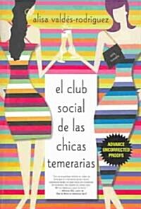 El Club Social de Las Chicas Temerarias: Una Novela (Spanish Edition of the Dirty Girls Social Club) (Paperback, Spanish Languag)