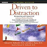 Driven to Distraction: Recognizing and Coping with Attention Deficit Disorder from Childhood Through Adulthood (Audio CD)