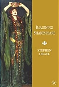 Imagining Shakespeare: A History of Texts and Visions (Hardcover, 2003)