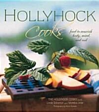 Hollyhock Cooks: Food to Nourish Body, Mind and Soil (Paperback)