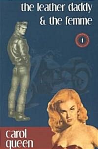 The Leather Daddy and the Femme: An Erotic Novel in Several Scenes and a Few Conversations (Paperback)