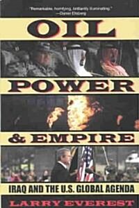 Oil, Power, & Empire: Iraq and the U.S. Global Agenda (Paperback)