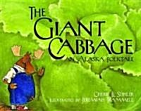 The Giant Cabbage: An Alaska Folktale (Paperback)