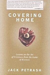 Covering Home: Lessons on the Art of Fathering from the Game of Baseball (Paperback)
