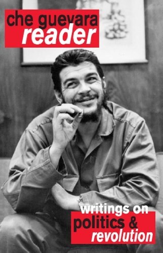 Che Guevara Reader: Writings on Politics & Revolution (Paperback, 2, Expanded)