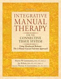 Integrative Manual Therapy for the Connective Tissue System: Using Myofascial Release: The 3-Planar Fascial Fulcrum Approach (Hardcover)