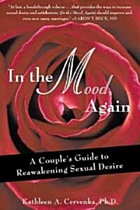 In the Mood, Again: Uncensored Exercises for Exploring What Really Turns You on (Paperback)
