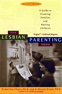 The Lesbian Parenting Book: A Guide to Creating Families and Raising Children (Paperback, 2)