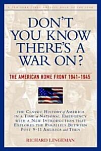 Dont You Know Theres a War On?: The American Home Front, 1941-1945 (Paperback)