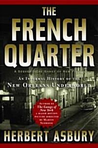 The French Quarter: An Informal History of the New Orleans Underworld (Paperback)