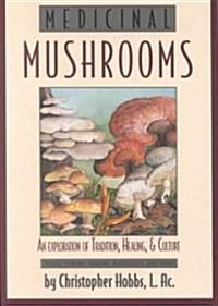 Medicinal Mushrooms: An Exploration of Tradition, Healing, & Culture (Paperback, Revised)