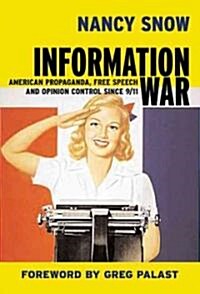 Information War: American Propaganda, Free Speech and Opinion Control Since 9-11 (Paperback)