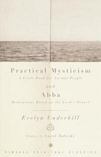 Practical Mysticism: A Little Book for Normal People and Abba: Meditations Based on the Lords Prayer (Paperback)