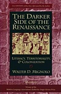 The Darker Side of the Renaissance: Literacy, Territoriality, & Colonization, 2nd Edition (Paperback, 2)