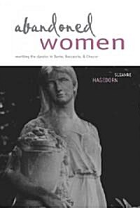 Abandoned Women: Rewriting the Classics in Dante, Boccaccio, & Chaucer (Hardcover)
