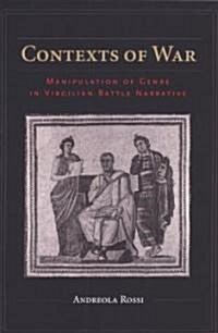 Contexts of War: Manipulation of Genre in Virgilian Battle Narrative (Hardcover)