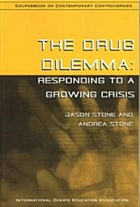 The Drug Dilemma: Responding to a Growing Crisis (Paperback)