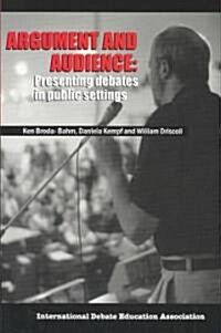 Argument and Audience: Presenting Debates in Public Settings (Paperback)