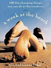 A Week at the Beach: 100 Life-Changing Things You Can Do by the Seashore (Paperback)