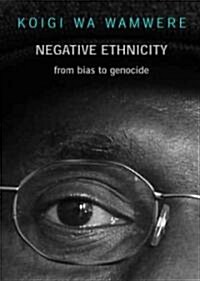 Negative Ethnicity: From Bias to Genocide (Paperback)