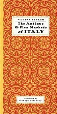 The Antique and Flea Markets of Italy (Paperback)