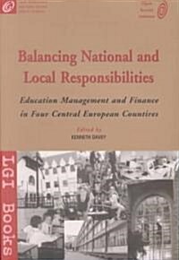 Balancing National and Local Responsibilities: Education Management and Finance in Four Central European Countries                                     (Paperback)