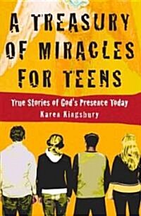 A Treasury of Miracles for Teens: True Stories of Gods Presence Today (Paperback)